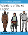 Warriors of the 6th Legion (Maxwell John).png